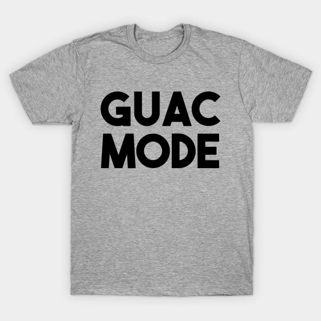 Guac Mode T-Shirt by The Shirt Genie